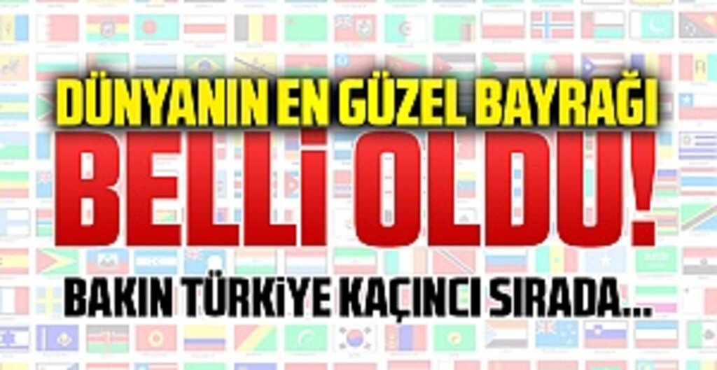 Dünyanın En Güzel Bayrağı Seçildi: Zirvede Türkiye Var!