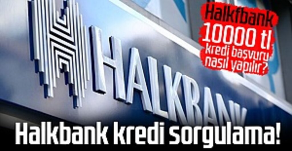Halkbank Temel İhtiyaç Kredisi Başvurusu Nasıl Yapılır?