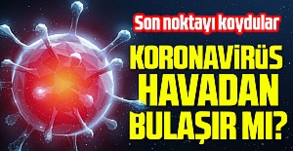 Nature Dergisi'nden Çarpıcı Koronavirüs Uyarısı: Havadan Bulaştığı Kesin