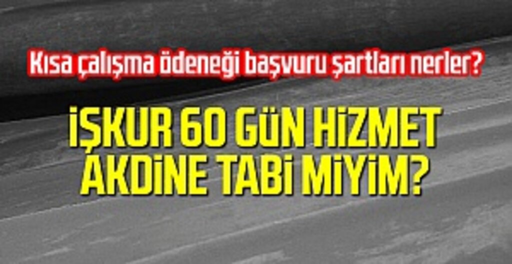 60 Gün Hizmet Akdi Nedir?