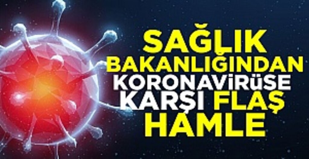 Sağlık Bakanlığından koronavirüse karşı flaş hamle