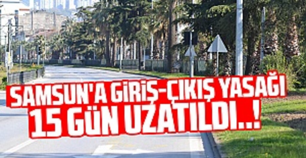 81 İlde Şehir Giriş-Çıkış Yasağı 15 Gün Daha Uzatıldı