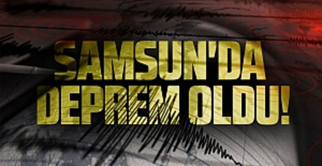 Samsun'da deprem oldu!