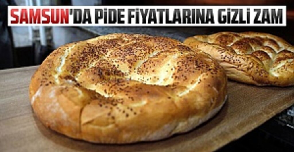 Samsun’da Ramazan Pidesine “Gizli Zam” Şoku