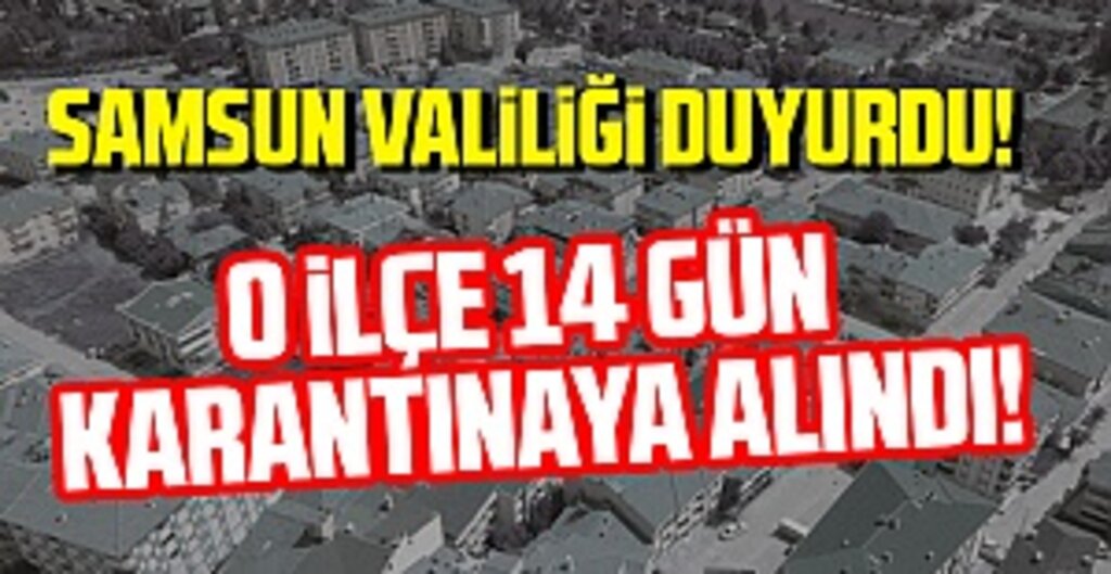 Samsun’un Vezirköprü İlçesi 14 Gün Karantinaya Alındı