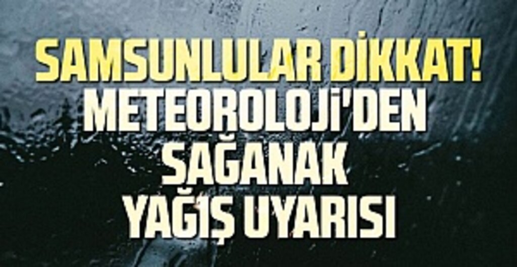 Samsun’da Akşam Saatlerinden İtibaren Sağanak Yağış Bekleniyor