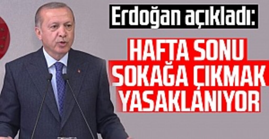 Erdoğan: Hafta Sonu Sokağa Çıkma Yasağını Sürdürme Kararındayız