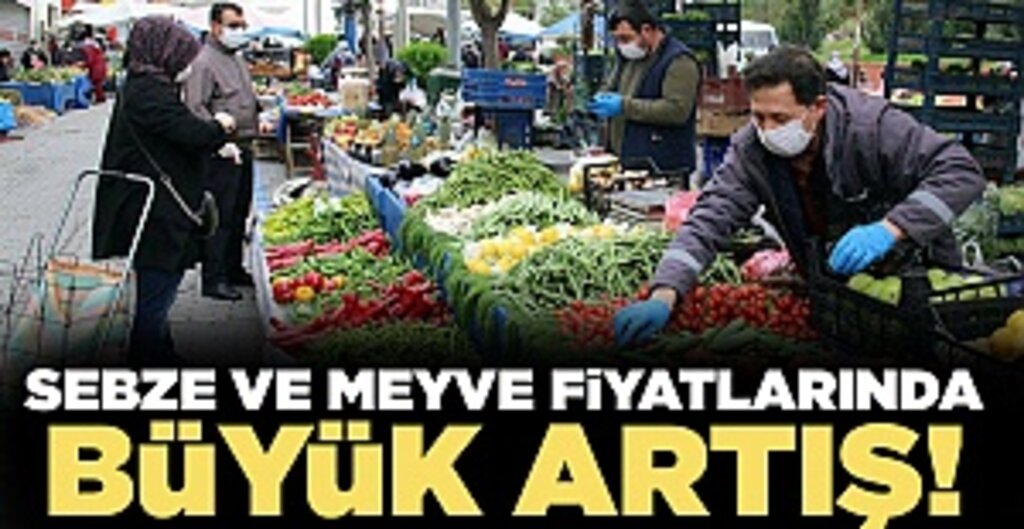 Talep patlaması fiyatları vurdu: Sebze ve meyve fiyatlarında büyük artış!