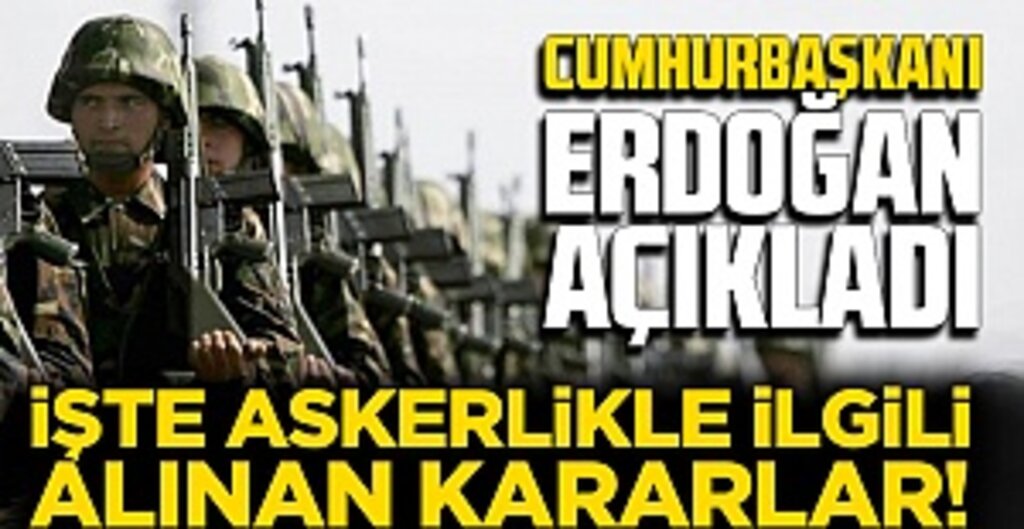 Cumhurbaşkanı Erdoğan Normalleşme Takvimini Açıkladı: Askerlik Terhisleri 31 Mayıs’ta Başlıyor