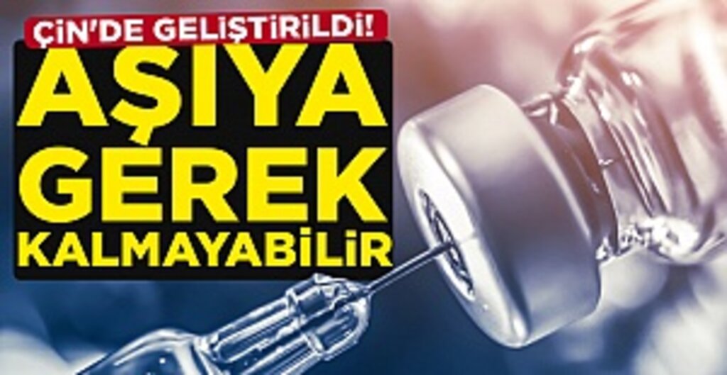 Çin'de geliştirildi! "Aşıya gerek kalmayabilir"