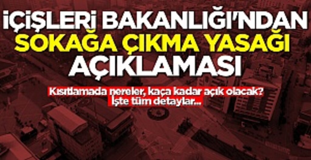 İçişleri Bakanlığı'ndan 15 İlde 4 Günlük Sokağa Çıkma Yasağı: Marketler Ne Zaman Açık Olacak?