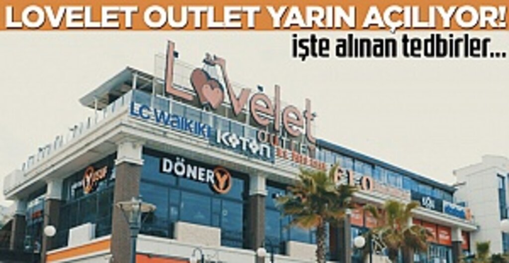 Lovelet Outlet Yarın Açılıyor! İşte Alınan Tedbirler
