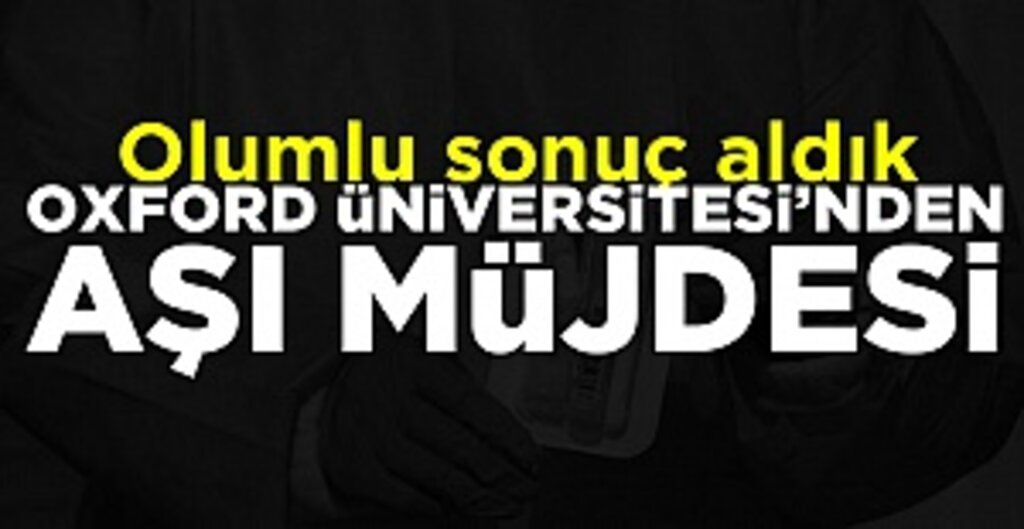 Oxford Üniversitesi’nden Koronavirüs Aşısında Umut Veren Gelişme