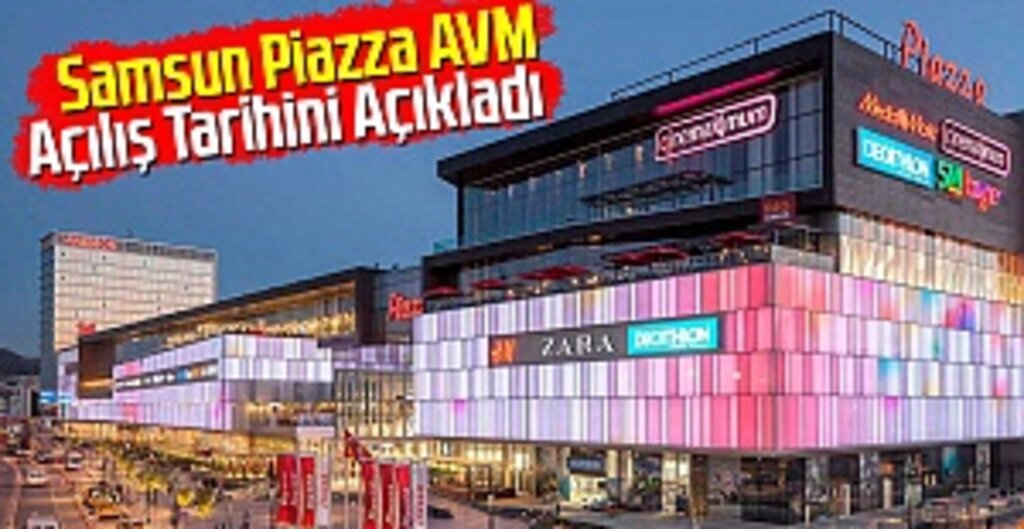 Samsun Piazza AVM Açılış Tarihini Açıkladı