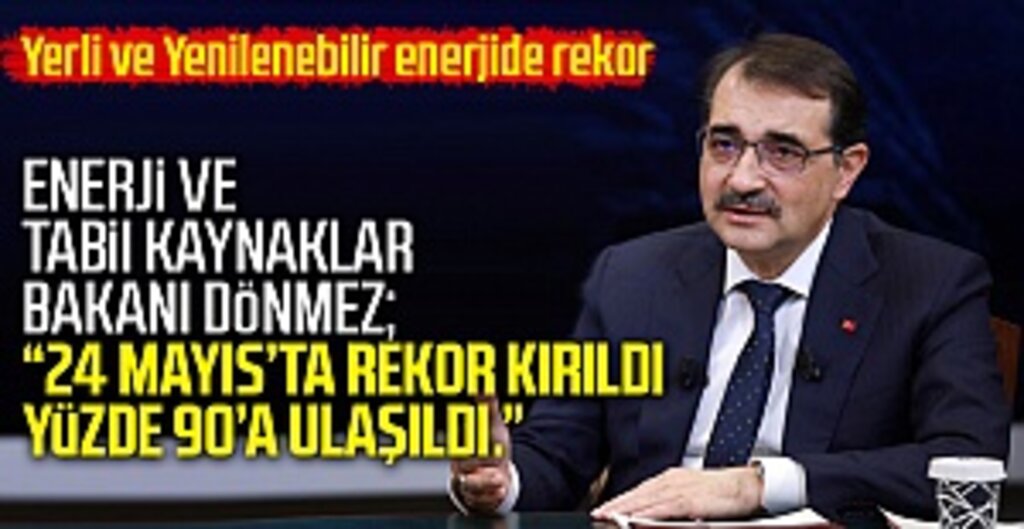 Yerli ve Yenilenebilir Enerjide Rekor! Elektrik Üretiminde %90’a Ulaşıldı