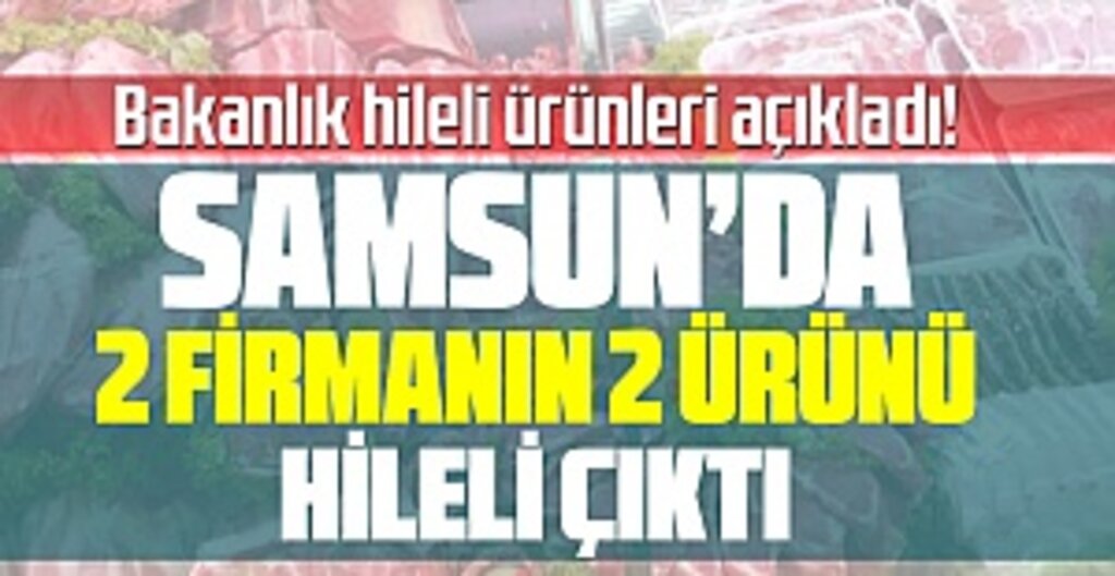Tarım ve Orman Bakanlığı'ndan 2020 Yılı 4. Tağşiş Listesi: Samsun'da 2 Firma Hileli Ürünle Yakalandı
