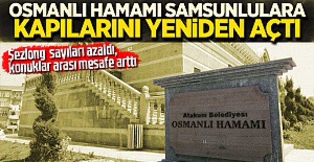 Atakum Belediyesi Osmanlı Hamamı Yeni Normalleşmeyle Yeniden Açıldı