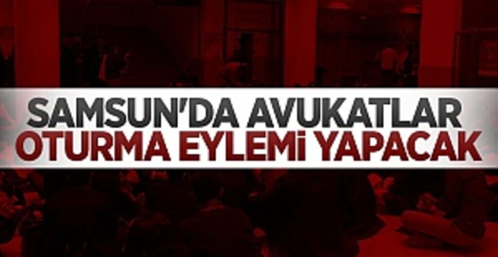 Samsun'da Avukatlardan Ankara’daki Müdahaleye Tepki: Adliye Önünde Oturma Eylemi Yapılacak