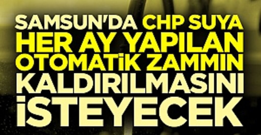 CHP'den SASKİ Genel Kurulu'nda TÜFE Zammı İtirazı: Otomatik Zamların Kaldırılması Talep Edilecek