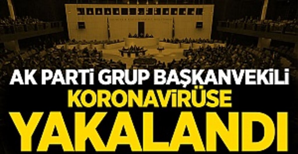 AK Parti Grup Başkanvekili Muhammet Emin Akbaşoğlu Koronavirüse Yakalandı