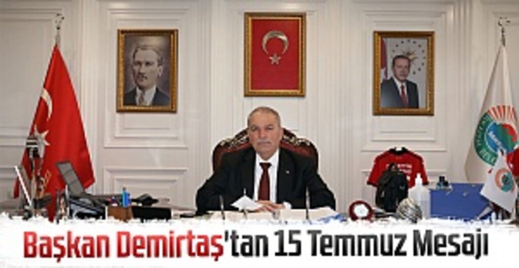 Başkan Necattin Demirtaş’tan 15 Temmuz Mesajı: Milletimiz Destan Yazdı