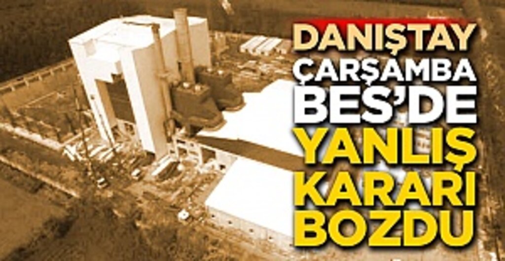 Danıştay'dan Çarşamba BES Kararı: ÇED Gerekli Değil, Proje Uygun Bulundu