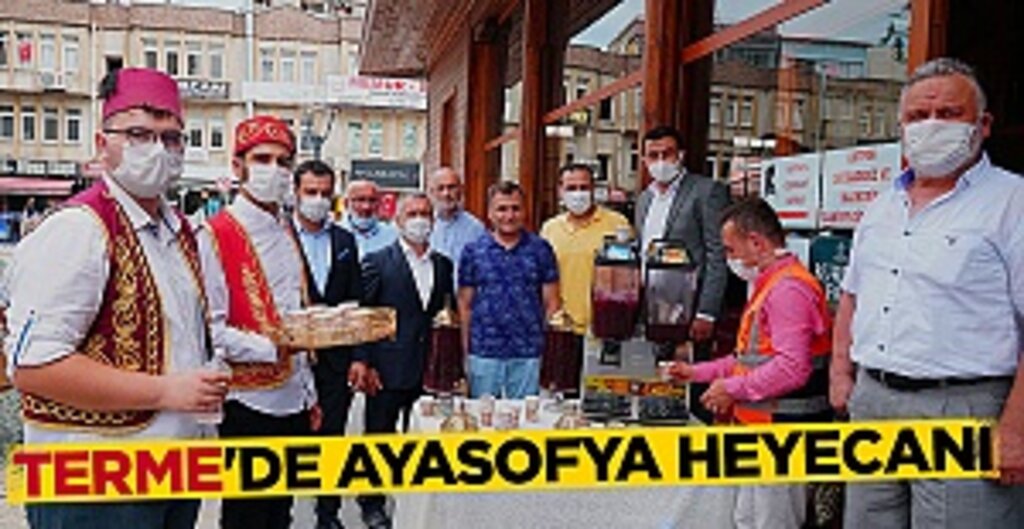 Ayasofya'nın İbadete Açılışı Terme'de Osmanlı Şerbeti İkramıyla Kutlandı