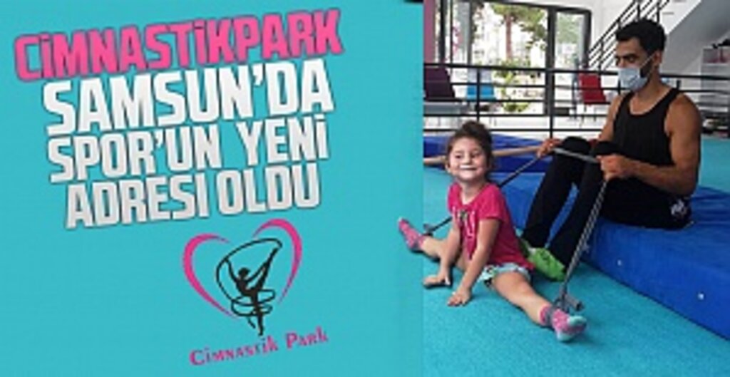 Cimnastikpark Samsun’da Spor’un Yeni Adresi Oldu