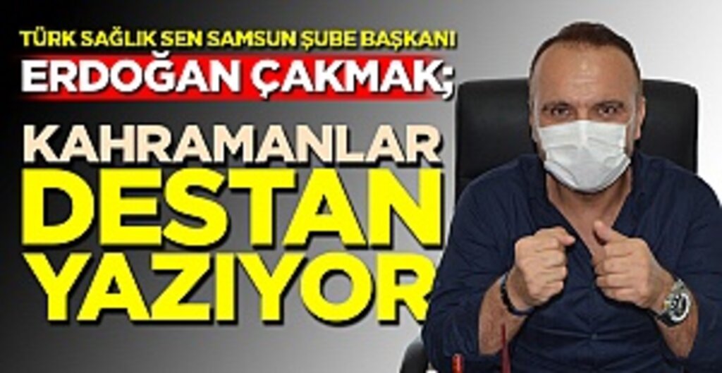 Erdoğan Çakmak: Sağlık Çalışanları Destan Yazıyor, Hakkımız Olanı İstiyoruz
