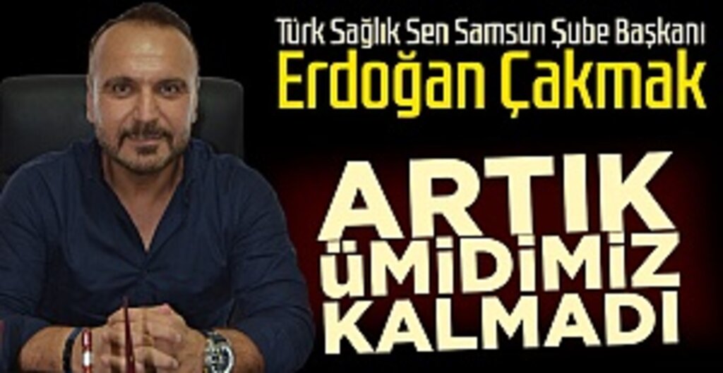 Artık Ümidimiz Kalmadı