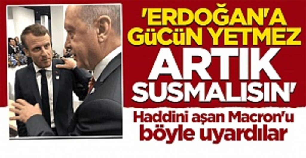 Bloomberg'den dikkat çeken yazı: Artık susmalı! Macron'un Erdoğan'a gücü yetmez