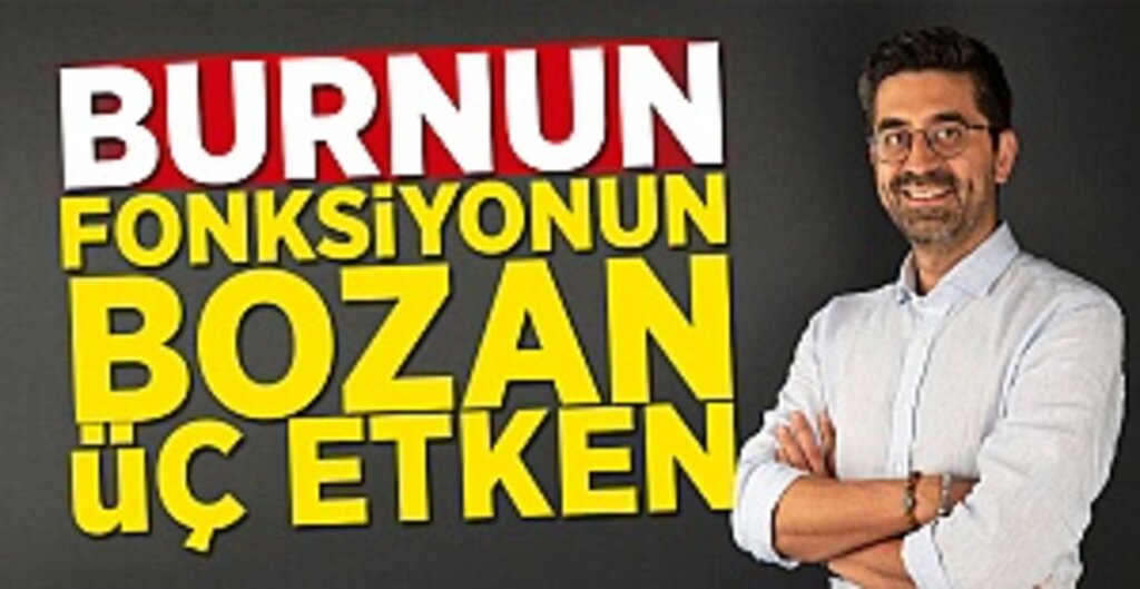 Burnun fonksiyonunu bozan üç etken