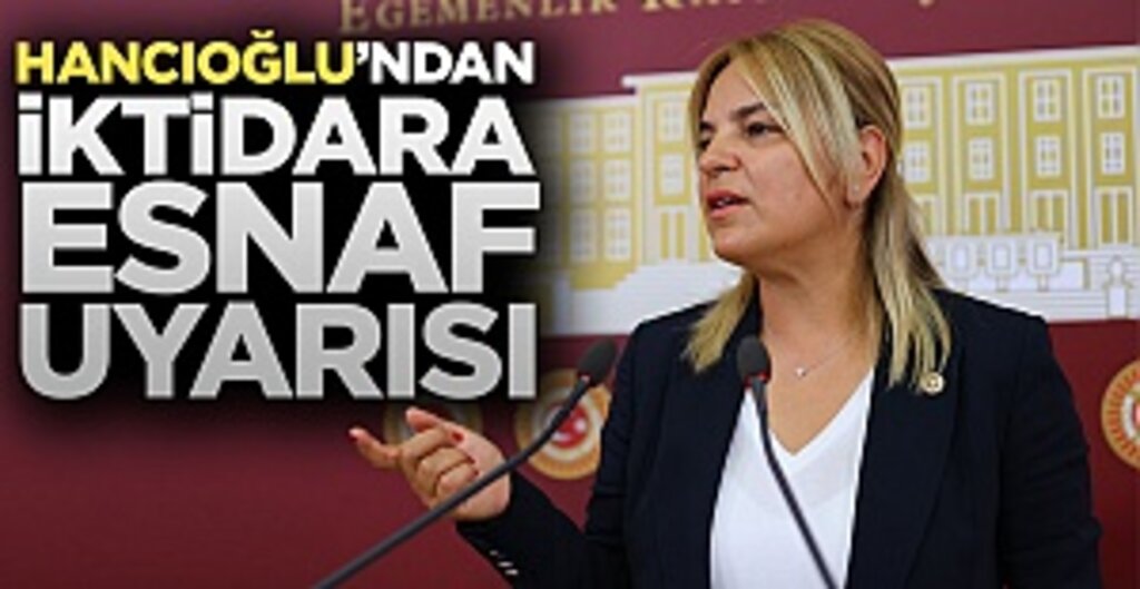 Hancıoğlu’ndan iktidara esnaf uyarısı