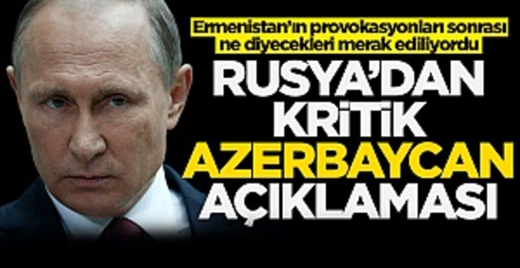 Rusya'dan Azerbaycan-Ermenistan gerilimine ilişkin açıklama