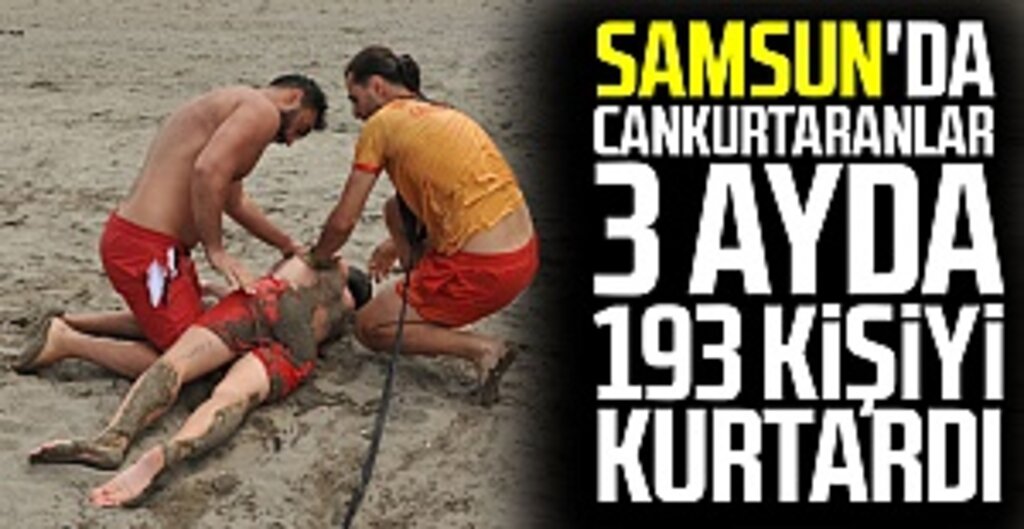 Samsun'da cankurtaranlar 3 ayda 193 kişiyi kurtardı