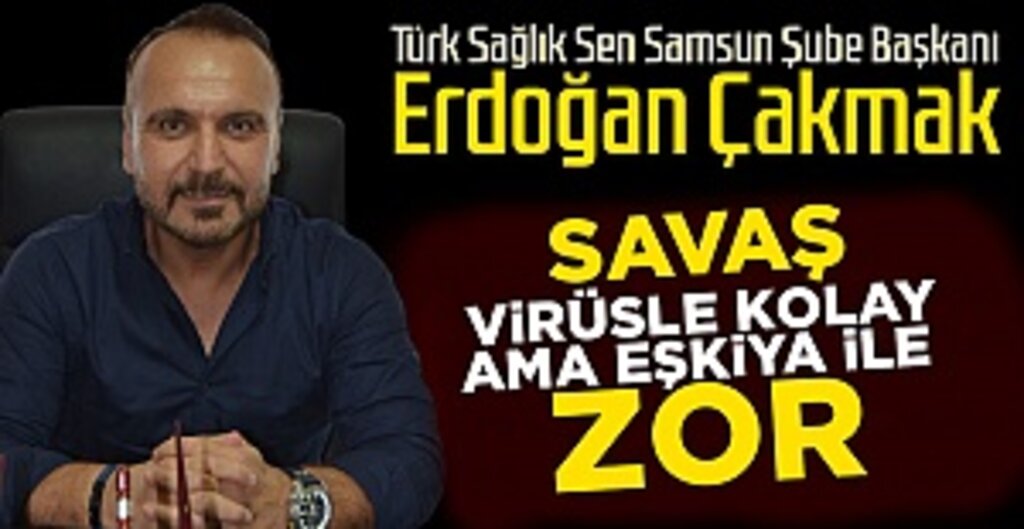 Savaş Virüsle Kolay Ama Eşkiya İle Zor