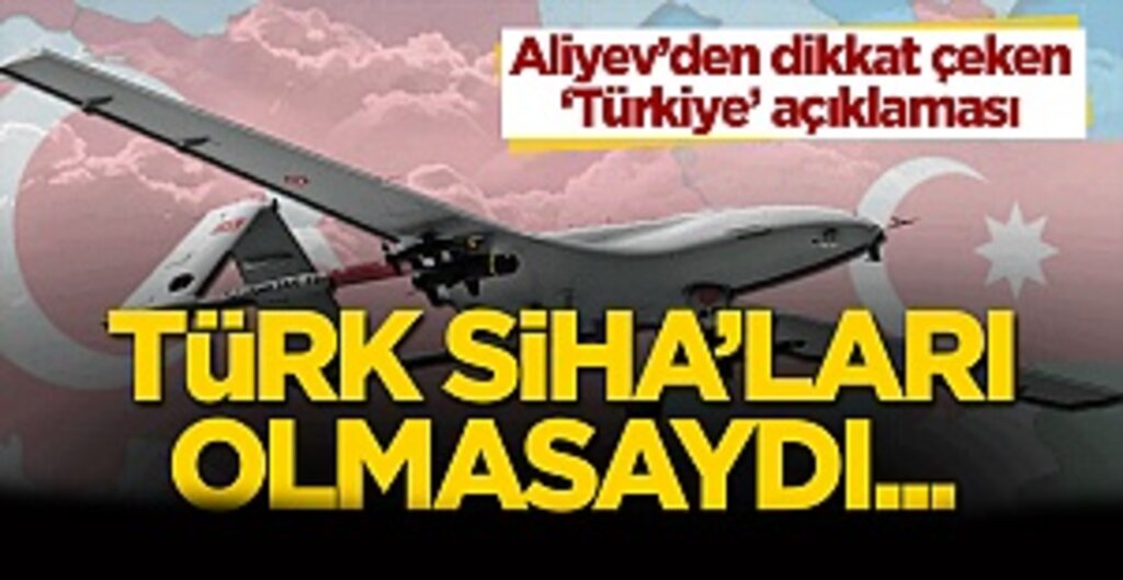 Aliyev: Ermenistan Terörist Getirdi, SİHA'lar Hayat Kurtardı