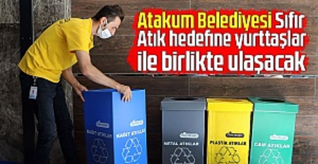 Atakum Belediyesi Sıfır Atık hedefine yurttaşlar ile birlikte ulaşacak