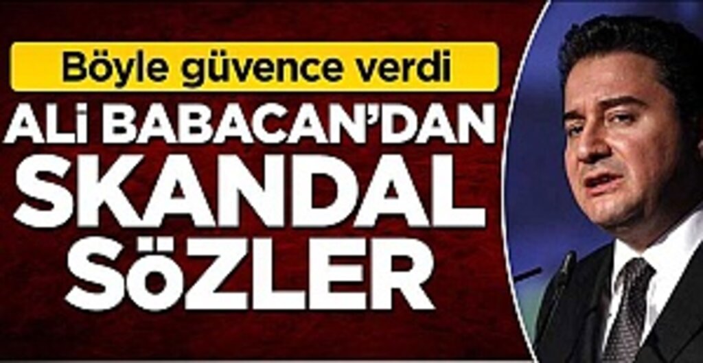 Böyle güvence verdi! Ali Babacan'dan skandal sözler