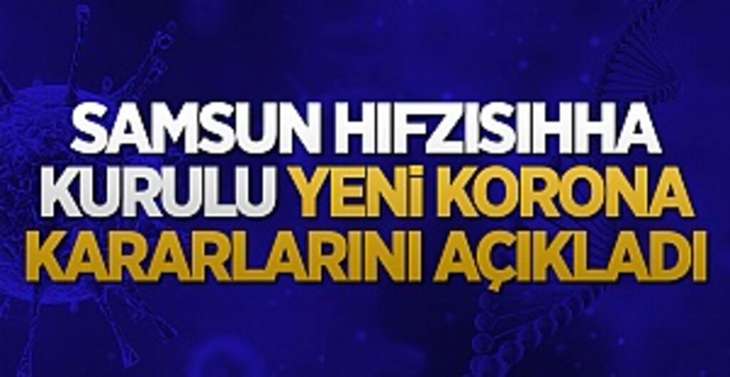 Samsun Hıfzısıhha Kurulu Yeni Korona Kararlarını Açıkladı