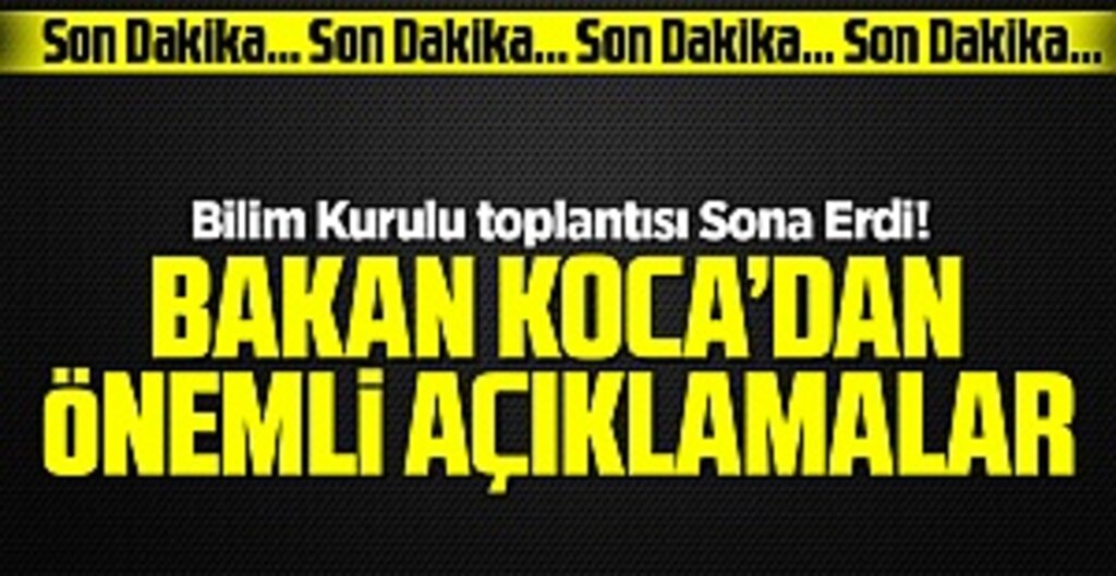Son dakika! Bakan Koca'dan Bilim Kurulu toplantısının ardından flaş açıklamalar
