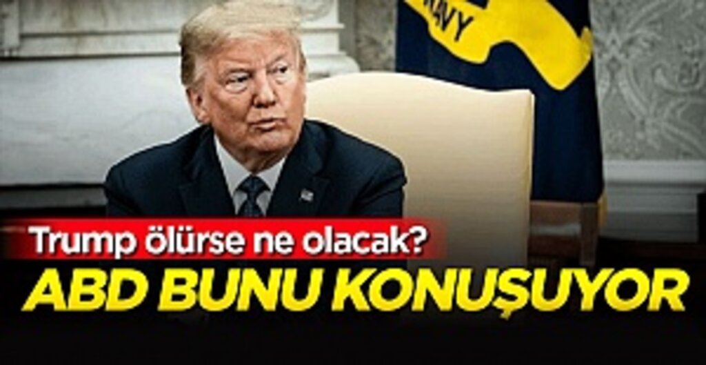 Trump ölürse ne olacak? ABD bunu konuşuyor