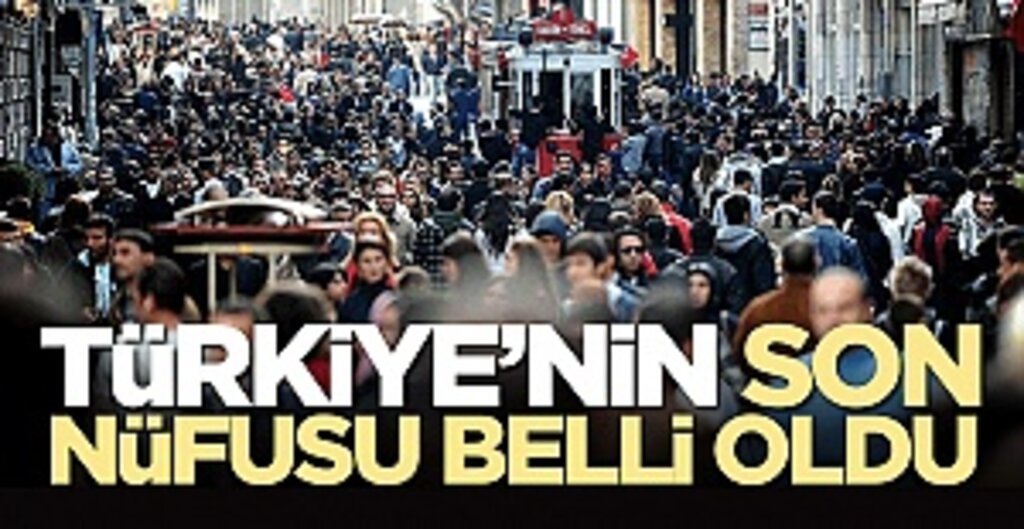 Türkiye'nin son nüfusu belli oldu
