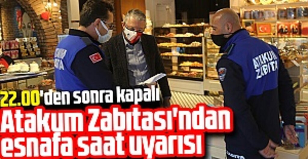Atakum Zabıtası'ndan esnafa saat uyarısı