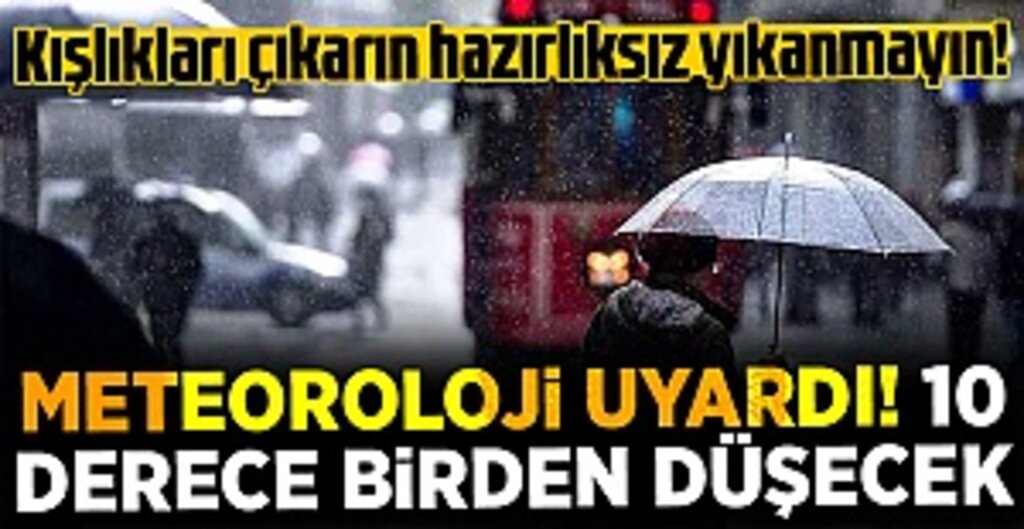 Meteoroloji uyardı! Kış soğukları geliyor