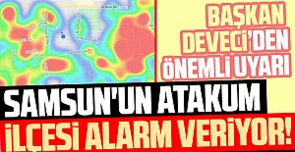 Samsun'un Atakum İlçesi Alarm Veriyor!