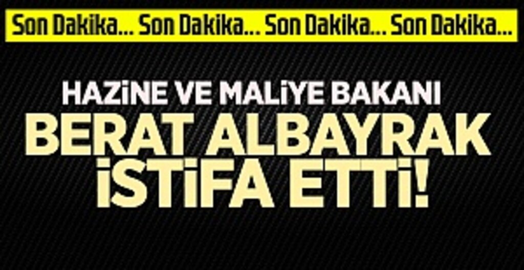 Son dakika haberi Hazine ve Maliye Bakanı Berat Albayrak görevinden istifa etti!