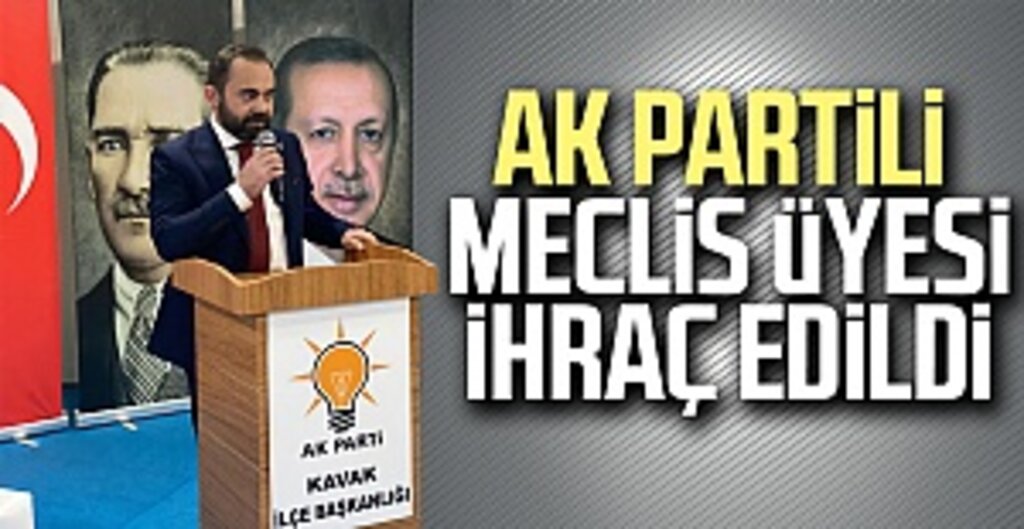 Ak Partili Meclis Üyesi İhraç Edildi