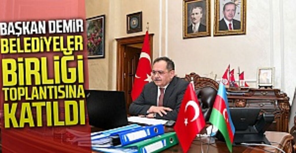 Başkan Demir, Belediyeler Birliği toplantısına katıldı