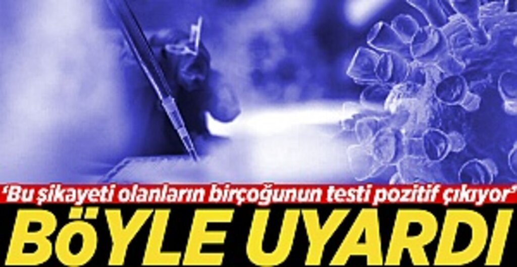 Bu şikayeti olanların birçoğunun testi pozitif çıkıyor